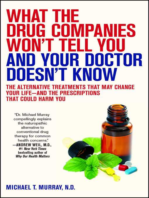 Title details for What the Drug Companies Won't Tell You and Your Doctor Doesn't Know by Michael T. Murray - Available